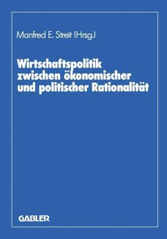 Wirtschaftspolitik zwischen ökonomischer und politischer Rationalität - Streit, Manfred E.; Giersch, Herbert; Biehl, Dieter