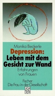 Depression, Leben mit dem Gesicht zur Wand - Beckerle, Monika