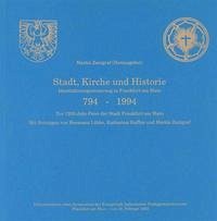 Stadt, Kirche und Historie - Identitätsverweigerung in Frankfurt am Main 794-1994 - Zentgraf, Martin