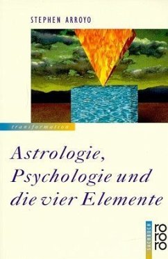 Astrologie, Psychologie und die vier Elemente - Arroyo, Stephen