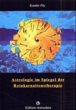 Astrologie im Spiegel der Reinkarnationstherapie Astrologie im Spiegel der Reinkarnationstherapie