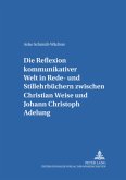 Die Reflexion kommunikativer Welt in Rede- und Stillehrbüchern zwischen Christian Weise und Johann Christoph Adelung