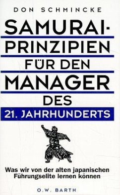 Samurai-Prinzipien für den Manager des 21. Jahrhunderts - Schmincke, Don