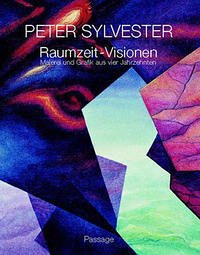 Peter Sylvester. Raumzeit-Visionen - Bernard, Ulrike; Baumann, Claus; Behrends, Rainer; Gleisberg, Dieter; Reimann, Andreas