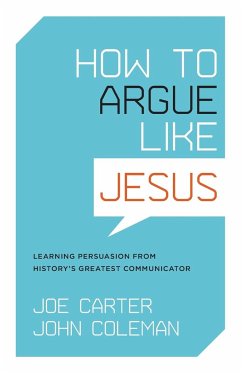 How to Argue Like Jesus - Carter, Joe; Coleman, John