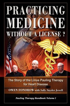 Practicing Medicine Without A License? The Story of the Linus Pauling Therapy for Heart Disease - Fonorow, Owen