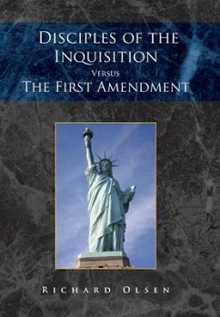 Disciples of the Inquisition Versus the First Amendment - Olsen, Richard
