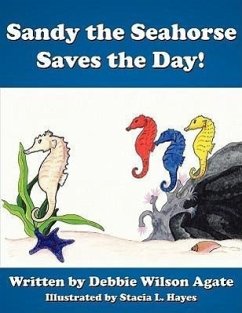 Sandy the Seahorse Saves the Day! - Agate, Debbie Wilson