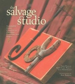 The Salvage Studio: Sustainable Home Comforts to Organize, Entertain, and Inspire - Duncan, Amy; Evans-Ramos, Beth; Hilderbrand, Lisa