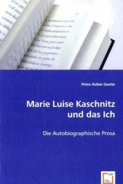Marie Luise Kaschnitz und das Ich - Huber-Sauter, Petra