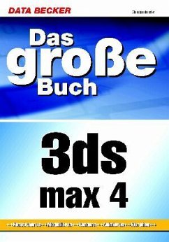 Das große Buch 3ds max 4, m. CD-ROM Das große Buch 3ds max 4, m. CD-ROM