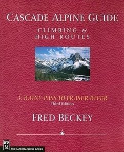 Cascade Alpine Guide: Rainy Pass to Fraser River: Climbing & High Routes - Beckey, Fred