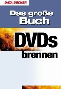 Das große Buch DVDs brennen, m. CD-ROM
