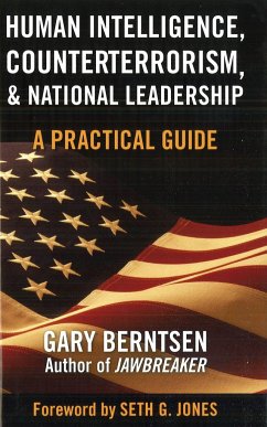 Human Intelligence, Counterterrorism, & National Leadership: A Practical Guide - Berntsen, Gary