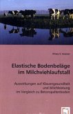 Elastische Bodenbeläge im Milchviehlaufstall Elastische Bodenbeläge im Milchviehlaufstall