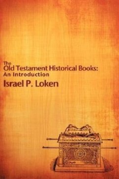 The Old Testament Historical Books: An Introduction - Loken, Israel P.