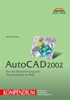 Autocad 2002 - Kompendium - AutoCAD 2002 - Kompendium . Von der Risszeichnung zum Volumenkörper im Web (Kompendium / Handbuch) Sommer, Werner