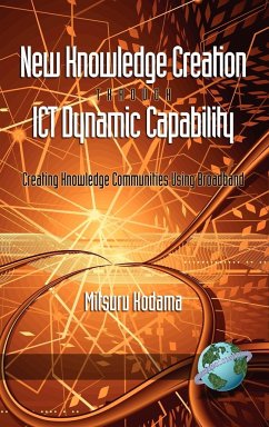 New Knowledge Creation Through Ict Dynamic Capability Creating Knowledge Communities Using Broadband (Hc) - Kodama, Mitsuru