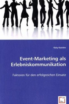 Event-Marketing als Erlebniskommunikation - Kasiske, Katy