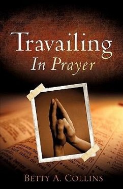 Travailing In Prayer - Collins, Betty A.