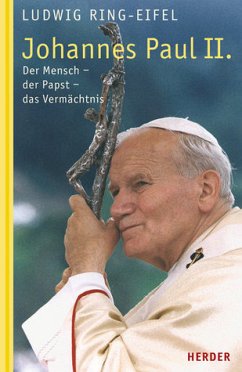 Johannes Paul II. : der Mensch - der Papst - das Vermächtnis.