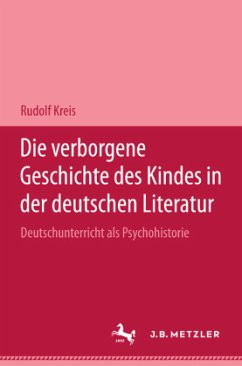 Die verborgene Geschichte des Kindes in der deutschen Literatur - Kreis, Rudolf