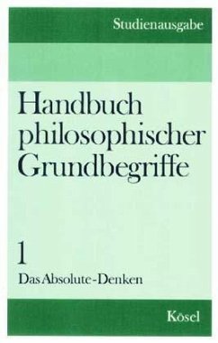 Das Absolute - Denken / Handbuch philosophischer Grundbegriffe, Studienausg. in 6 Bdn. 1