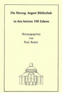 Die Herzog August Bibliothek in den letzten 100 Jahren - Milde, Wolfgang;Ruppelt, Georg;Raabe, Paul