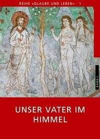 Glaube und Leben / Band 1/1: Unser Vater im Himmel