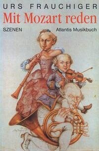 Mit Mozart reden - Frauchiger, Urs