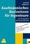 Kaufmännisches Basiswissen für Ingenieure Kaufmännisches Basiswissen für Ingenieure