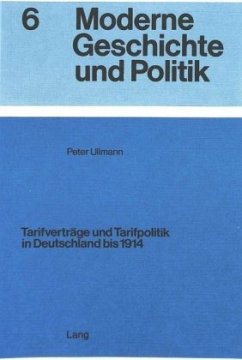 Tarifverträge und Tarifpolitik in Deutschland bis 1914 - Ullmann, Peter