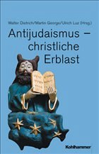 Antijudaismus - Christliche Erblast - Dietrich, Walter / George, Martin / Luz, Ulrich (Hgg.)