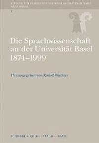 Sprachwissenschaft in Basel 1874-1999 - Mathys, Hans-Peter / Rother, Wolfgang / Wachter, Rudolf (Hgg.)