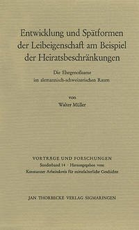 Entwicklung und Spätformen der Leibeigenschaft am Beispiel der Heiratsbeschränkungen - Müller, Walter