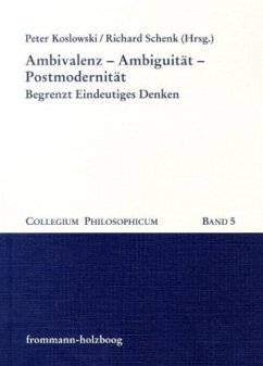 Ambivalenz - Ambiguität - Postmodernität - Koslowski, Peter / Schenk, Richard (Hgg.)