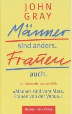 Männer sind anders. Frauen auch - Gray, John