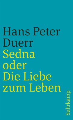 Sedna oder Die Liebe zum Leben - Duerr, Hans Peter