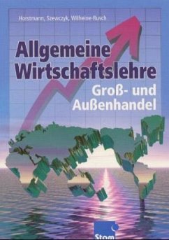 Allgemeine Wirtschaftslehre Groß- und Außenhandel - Horstmann, Tamara; Szewczyk, Michael; Wilheine-Rusch, Evelyn