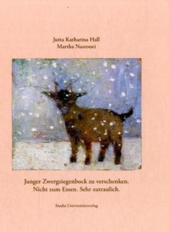 Junger Zwergziegenbock zu verschenken. Nicht zum Essen. Sehr zutraulich - Hall, Jutta K.; Nasrouei, Martha Junger Zwergziegenbock zu verschenken. Nicht zum Essen. Sehr zutraulich - Hall, Jutta K.; Nasrouei, Martha