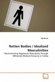 Rotten Bodies / Idealized Masculinities