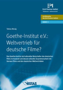 Goethe-Institut e.V.: Weltvertrieb für deutsche Filme ? - Mosig, Tobias