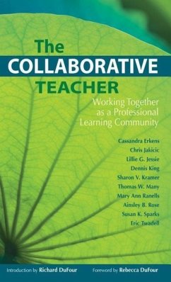 The Collaborative Teacher: Working Together as a Professional Learning Community - Erkens, Cassandra; Jakicic, Chris; Jessie, Lillie G.