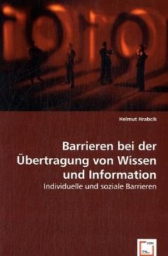 Barrieren bei der Übertragung von Wissen und Information - Hrabcik, Helmut