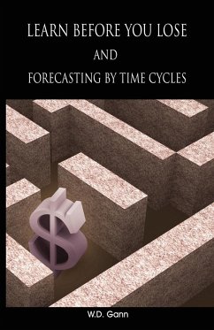 Learn before you lose AND forecasting by time cycles - Gann, W. D.