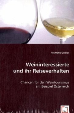 Weininteressierte und ihr Reiseverhalten - Geißler, Rosmarie