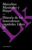 Historia de Los Heterodoxos Españoles. Libro IV