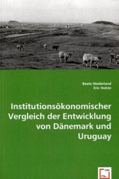 Institutionsökonomischer Vergleich der Entwicklung von Dänemark und Uruguay - Niederland, Beate;Holste, Eric