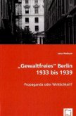 &quote;Gewaltfreies&quote; Berlin 1933 bis 1939