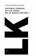 Historia General de Las Cosas de la Nueva España I - Sahagún, Bernardino De